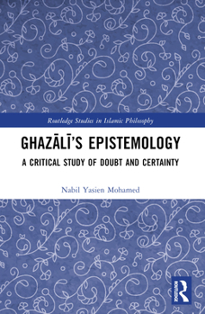 Paperback Ghazālī's Epistemology: A Critical Study of Doubt and Certainty Book