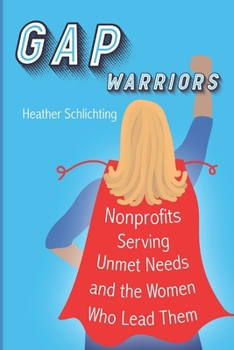 Paperback Gap Warriors: Nonprofits Serving Unmet Needs and the Women Who Lead Them Book