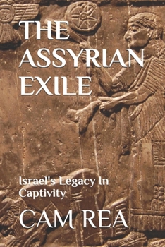 Paperback The Assyrian Exile: Israel's Legacy In Captivity Book