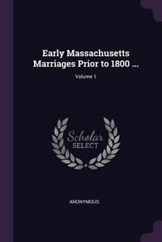 Paperback Early Massachusetts Marriages Prior to 1800 ...; Volume 1 Book