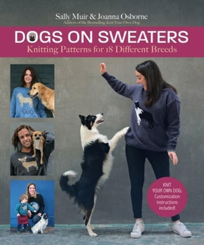 Hardcover Dogs on Sweaters: Knitting Patterns for Over 18 Different Breeds Book