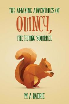 Paperback The Amazing Adventures of Quincy, the Flying Squirrel Book