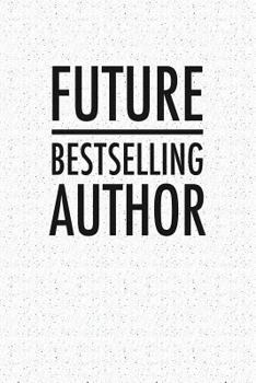 Paperback Future Best Selling Author: A 6x9 Inch Matte Softcover Notebook Journal With 120 Blank Lined Pages And A Funny Cover Slogan Book