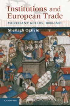 Paperback Institutions and European Trade: Merchant Guilds, 1000-1800 Book