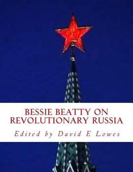 Paperback Bessie Beatty on RevolutionaryRussia: The Red Heart of Russia and Testimony to The United States Senate Wednesday, March 5, 1919. Book