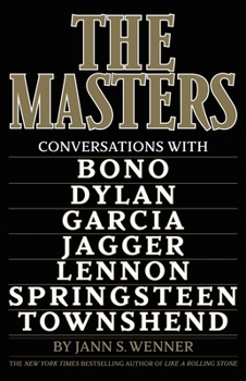 Hardcover The Masters: Conversations with Dylan, Lennon, Jagger, Townshend, Garcia, Bono, and Springsteen Book