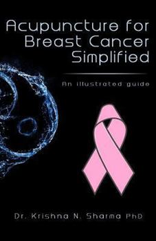 Paperback Acupuncture for Breast Cancer Simplified: An Illustrated Guide Book