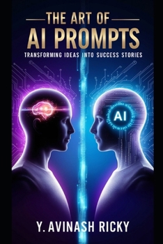 Paperback The Art of AI Prompts: Transforming Ideas into Success Stories Book