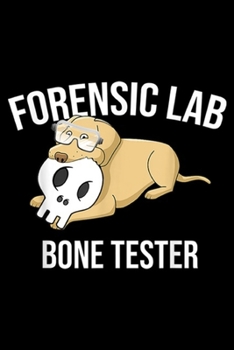 Paperback Forensic Lab Bone Tester: Forensic Lab Bone Tester Labrador Retriever Dog Scientist Journal/Notebook Blank Lined Ruled 6x9 100 Pages Book