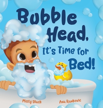 Hardcover Bubble Head, It's Time for Bed!: A fun way to learn days of the week, hygiene, and a bedtime routine. Ages 4-7. Book
