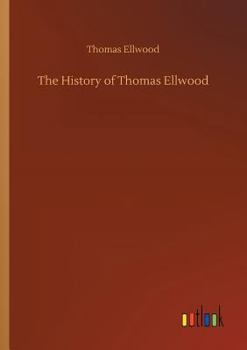 Paperback The History of Thomas Ellwood Book
