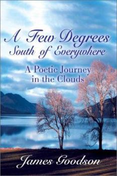 Paperback Few Degrees South of Everywhere: A Poetic Journey in the Clouds Book