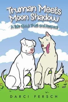Paperback Truman Meets Moon Shadow: A Tale about Trust and Respect Book