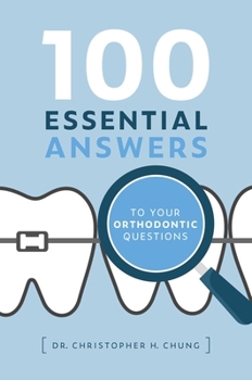 Hardcover 100 Essential Answers to Your Orthodontic Questions Book