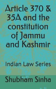Paperback Article 370 & 35A and the constitution of Jammu and Kashmir: Indian Law Series Book