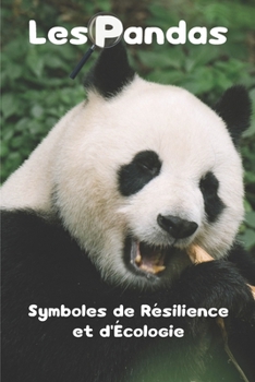 Les Pandas: Symboles de Résilience et d'Écologie (French Edition)