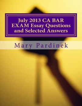 Paperback July 2013 California Bar Examination Essay Questions and Selected Answers: Essay Questions and Selected Answers Book