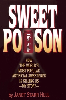 Paperback Sweet Poison: How the World's Most Popular Artificial Sweetener Is Killing Us -- My Story Book
