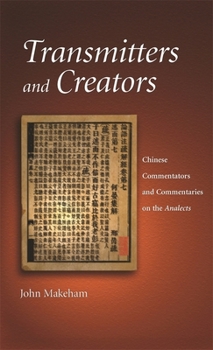 Hardcover Transmitters and Creators: Chinese Commentators and Commentaries on the Analects Book