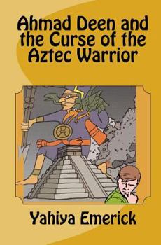 Paperback Ahmad Deen and the Curse of the Aztec Warrior Book