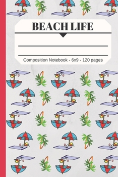 Paperback Beach Life Composition Notebook 120 pages 6x9: Lined Paper for Journal Writing, Creative Writing or Notes Book