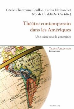 Paperback Théâtre Contemporain Dans Les Amériques: Une Scène Sous La Contrainte [French] Book