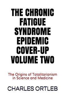 Hardcover The Chronic Fatigue Syndrome Epidemic Cover-up Volume Two Book