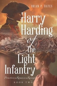 Harry Harding of the Light Infantry: Promotions Romances Revenge BOOK TWO