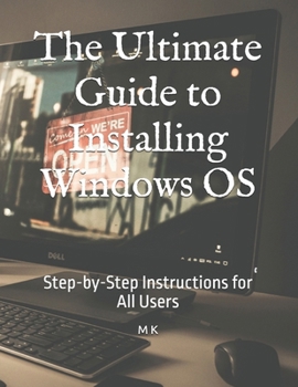 Paperback The Ultimate Guide to Installing Windows OS: Step-by-Step Instructions for All Users Book