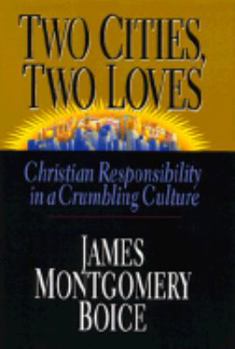 Hardcover Two Cities, Two Loves: Christian Responsibility in a Crumbling Culture Book