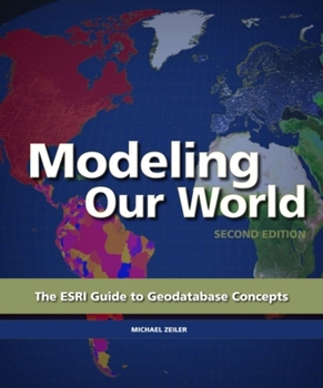 Paperback Modeling Our World: The ESRI Guide to Geodatabase Concepts Book