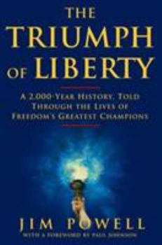 Hardcover The Triumph of Liberty: A 2000 Year History Told Through the Lives of Freedom's Greatest Champions Book