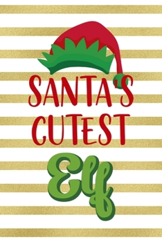 Santa's Cutest Elf: Notebook Journal Composition Blank Lined Diary Notepad 120 Pages Paperback Blue Stickers Monster C