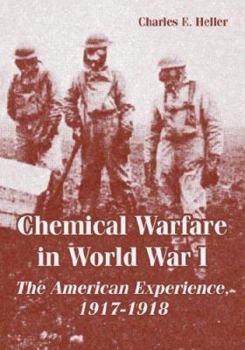 Chemical Warfare in World War I: The American Experience, 1917-1918 - Book #10 of the Leavenworth Papers