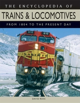 Hardcover The Encyclopedia of Trains & Locomotives: From 1804 to the Present Day Book