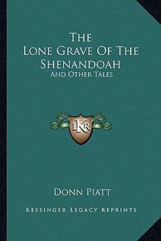 Paperback The Lone Grave Of The Shenandoah: And Other Tales Book