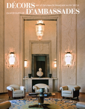 Hardcover Décors d'Ambassades: Art Et Diplomatie Française Au Xxe Siècle [French] Book