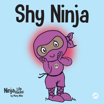 Paperback Shy Ninja: A Children's Book About Social Emotional Learning and Overcoming Social Anxiety Book