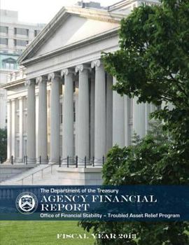 Paperback The Department of the Treasury Agency Financial Report: Office of Financial Stability- Troubled Asset Relief Program Book