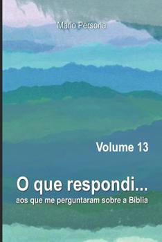 Paperback O Que Respondi Aos Que Me Perguntaram Sobre a Bíblia - Volume 13 [Portuguese] Book