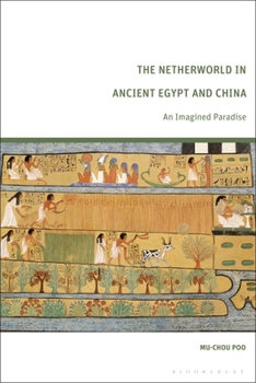 Hardcover The Netherworld in Ancient Egypt and China: An Imagined Paradise Book