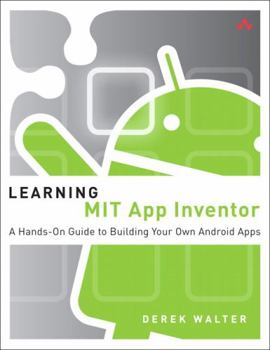 Paperback Learning MIT App Inventor: A Hands-On Guide to Building Your Own Android Apps Book