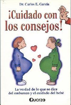 Paperback Cuidado Con los Consejos!: La Verdad de Lo Que Se Dice del Embarazo y el Cuidado del Bebe [Spanish] Book
