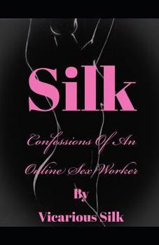 Paperback Silk: Confessions of an Online Sex Worker Book