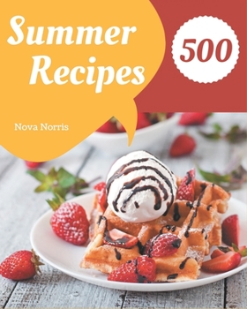 Paperback 500 Summer Recipes: Summer Cookbook - All The Best Recipes You Need are Here! Book