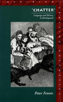Chatter: Language and History in Kierkegaard (Meridian : Crossing Aesthetics Series) - Book  of the Meridian: Crossing Aesthetics