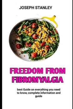 Paperback Freedom From Fibromyalgia: Meal Plan to Relieve You From Fibromyalgia Book