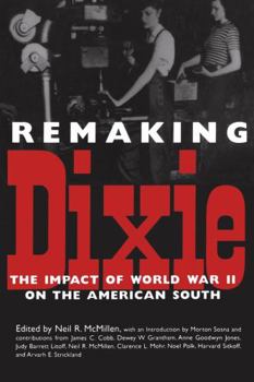 Paperback Remaking Dixie: The Impact of World War II on the American South Book
