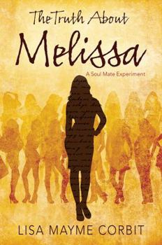 Paperback The Truth About Melissa: A Soul Mate Experiment Book