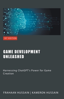 Paperback Game Development Unleashed: Harnessing ChatGPT's Power for Game Creation Book